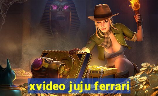 xvideo juju ferrari